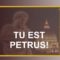 Tu est Petrus!